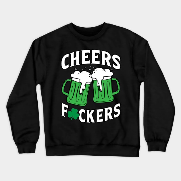 Cheers Fuckers Crewneck Sweatshirt by RobertBowmanArt